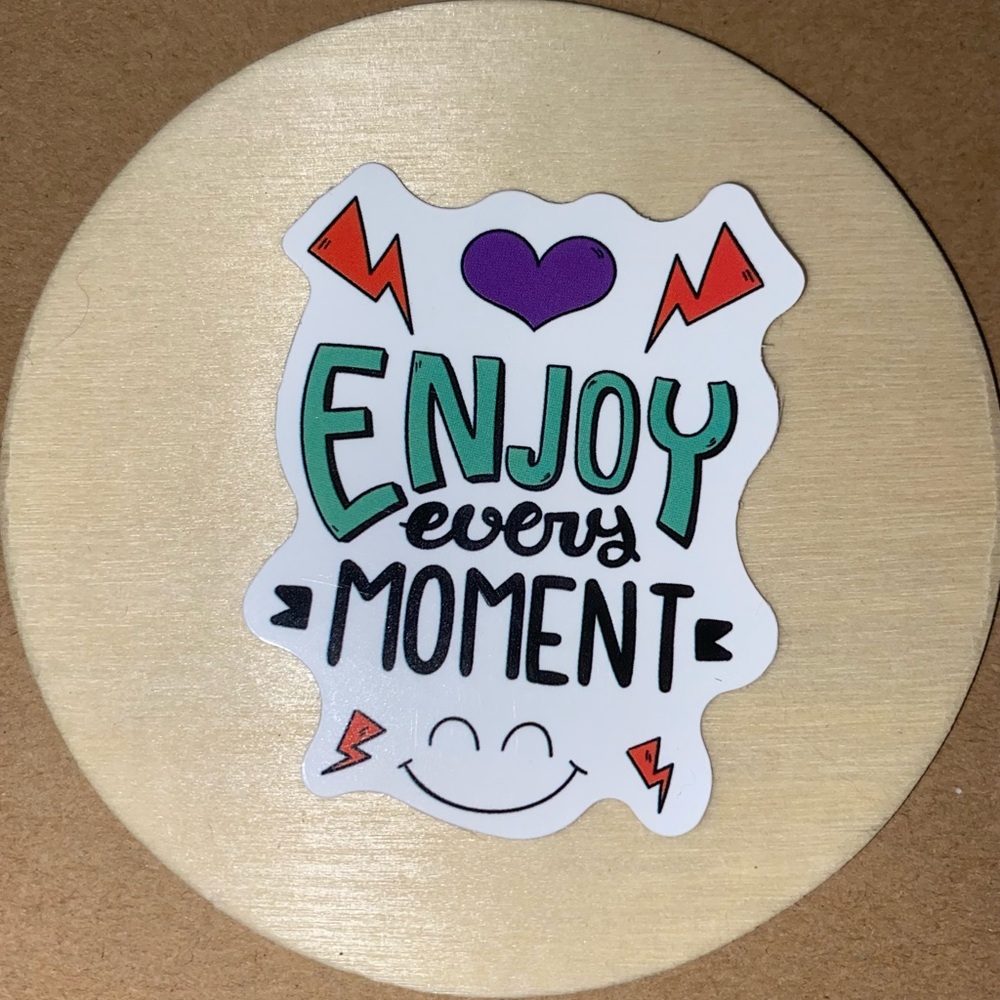 🌈20/$5🌈 Enjoy Every Moment Sticker